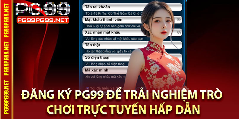 Các bước đăng ký Pg99 nhanh gọn cho tân thủ