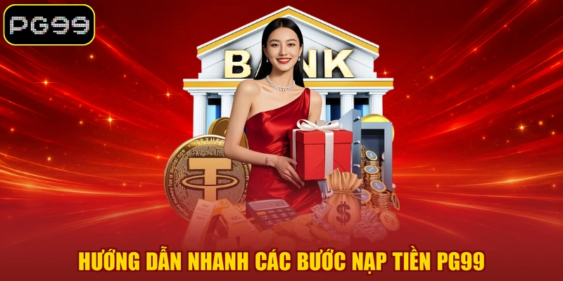 Hướng dẫn nhanh các bước nạp tiền PG99