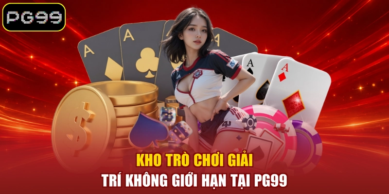 Kho trò chơi giải trí không giới hạn tại PG99