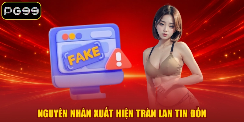 Nguyên nhân xuất hiện tràn lan tin đồn