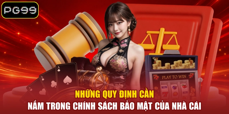 Những quy định cần nắm trong chính sách bảo mật của nhà cái