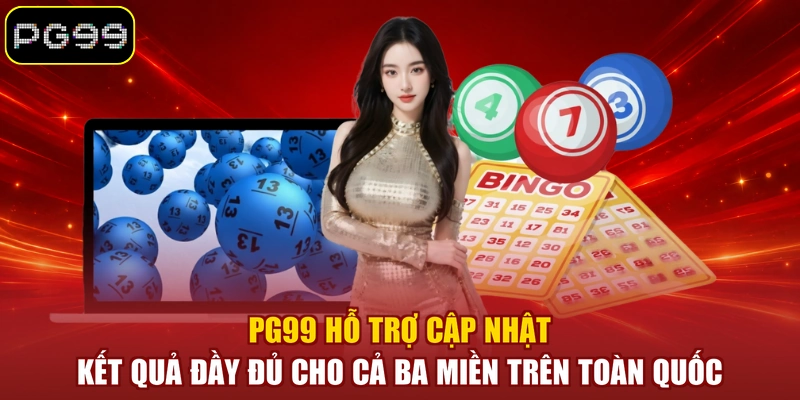 PG99 hỗ trợ cập nhật kết quả đầy đủ cho cả ba miền trên toàn quốc