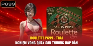 Roulette PG99 - Trải Nghiệm Vòng Quay Săn Thưởng Hấp Dẫn