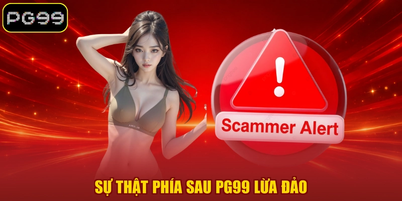 Sự thật phía sau PG99 lừa đảo